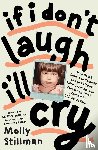 Stillman, Molly - If I Don't Laugh, I'll Cry