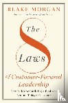 Morgan, Blake - The 8 Laws of Customer-Focused Leadership