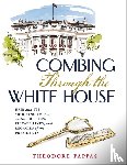 Pappas, Theodore - Combing Through the White House