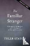 Staton, Tyler - The Familiar Stranger: (Re)Introducing the Holy Spirit to Those in Search of an Experiential Spirituality