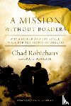 Robichaux, Chad - A Mission Without Borders