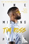 Ross, Tim - The Missing Peace: How to Be Held Together When You're Falling Apart