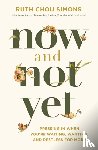 Simons, Ruth Chou - Now and Not Yet
