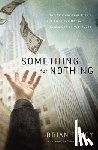 Tracy, Brian - Something for Nothing: The Attitude That Turns the American Dream Into a Social Nightmare