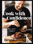 Prescott, Dennis - Cook with Confidence: Over 100 Inspiring Recipes to Cook and Eat Together