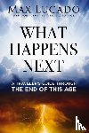 Lucado, Max - What Happens Next