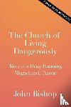 Bishop, John Lee - The Church of Living Dangerously