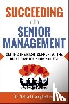 Campbell, G. - Succeeding with Senior Management: Getting the Right Support at the Right Time for Your Project
