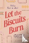 Kuykendall, Abby - Let the Biscuits Burn