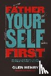 Henry, Glen - Father Yourself First