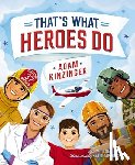 Kinzinger, Adam - That's What Heroes Do
