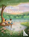 Lucado, Max - Calm Thoughts for Kids