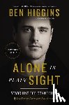 Higgins, Ben - Alone in Plain Sight Expanded Edition: Searching for Connection When You're Seen But Not Known
