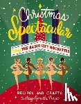 Radio City Entertainment - Christmas Spectacular Starring the Radio City Rockettes: Recipes and Crafts to Bring Home the Magic