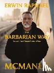 McManus, Erwin Raphael - The Barbarian Way
