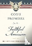 Lee, Richard - God's Promises for the Faithful American: Scripture and Stories That Celebrate God's Faithfulness to America: A 250th Anniversary Devotional of Hope a