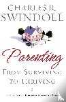 Swindoll, Charles R. - Parenting: From Surviving to Thriving