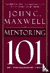 Maxwell, John C. - Mentoring 101