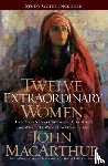 MacArthur, John F. - Twelve Extraordinary Women