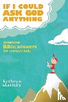 Slattery, Kathryn - If I Could Ask God Anything