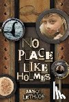 Lethcoe, Jason - No Place Like Holmes