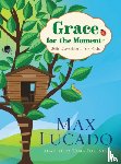 Lucado, Max - Grace for the Moment: 365 Devotions for Kids