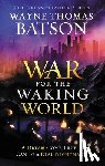 Batson, Wayne Thomas - The War for the Waking World