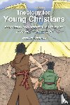 O'Reilly, Phillip - Theology for Young Christians