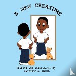 Nixon, Cheyenne L. - A New Creature
