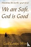 Stoltzfoos, Gail L - We are Safe, God is Good