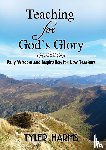 Harms, Tyler - Teaching for God's Glory