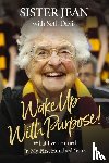 Schmidt, Sister Jean Dolores - Wake Up With Purpose!