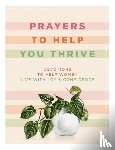 Jones, Denise Hildreth, Niequist, Shauna, Oxenreider, Tsh, Randolph, Rachel - Prayers to Help You Thrive
