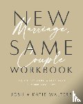 Walters, Josh, Walters, Katie - New Marriage, Same Couple Workbook