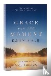 Lucado, Max - NKJV, Grace for the Moment Daily Bible, Softcover, Comfort Print