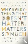 Ashworth, Andi, Peacock, Charlie - Why Everything That Doesn't Matter, Matters So Much