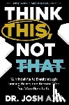 Axe, Dr. Josh - Think This, Not That