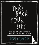 Lusko, Levi - Take Back Your Life