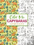 Editors of Cider Mill Press - Color Me Capybaras