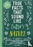 Carley, Shane - True Facts That Sound Like Bull$#*t: Nature