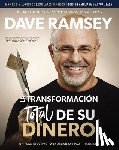 Ramsey, Dave - La Transformación Total de Su Dinero Actualizada Y Ampliada: Un Plan Efectivo Para Alcanzar Paz Financiera