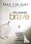 Lucado, Max - You Can Be Brave