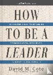 Cote, David M. - How to Be a Leader
