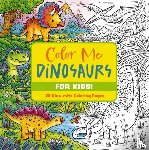 Editors of Cider Mill Press - Color Me Dinosaurs (Kids' Edition)