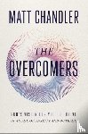 Chandler, Matt - The Overcomers