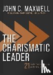 Maxwell, John C. - The Charismatic Leader: 21 Skills to Connect with People