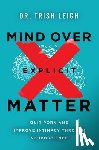Leigh, Dr. Trish - Mind Over Explicit Matter