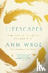 Wroe, Ann - Lifescapes: A Biographer's Search for the Soul