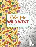Editors of Cider Mill Press - Color Me Wild West
