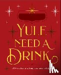 Editors of Cider Mill Press - Yule Need a Drink